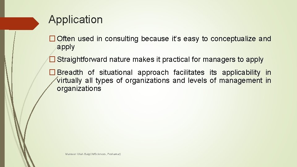 Application � Often used in consulting because it’s easy to conceptualize and apply �