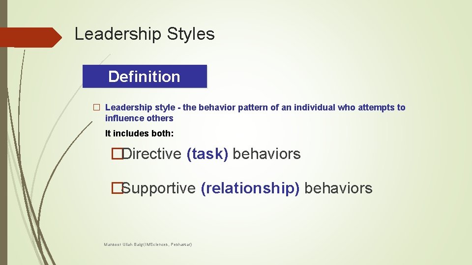 Leadership Styles Definition � Leadership style - the behavior pattern of an individual who