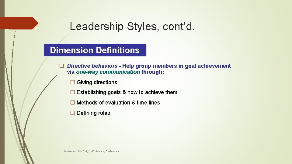 Leadership Styles, cont’d. Dimension Definitions � Directive behaviors - Help group members in goal