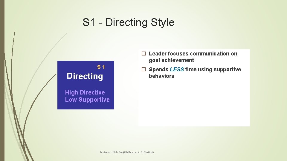 S 1 - Directing Style � Leader focuses communication on goal achievement S 1