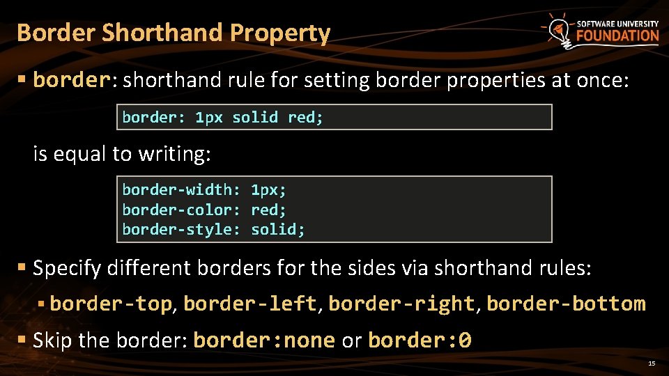 Border Shorthand Property § border: shorthand rule for setting border properties at once: border: