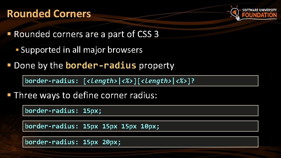 Rounded Corners § Rounded corners are a part of CSS 3 § Supported in