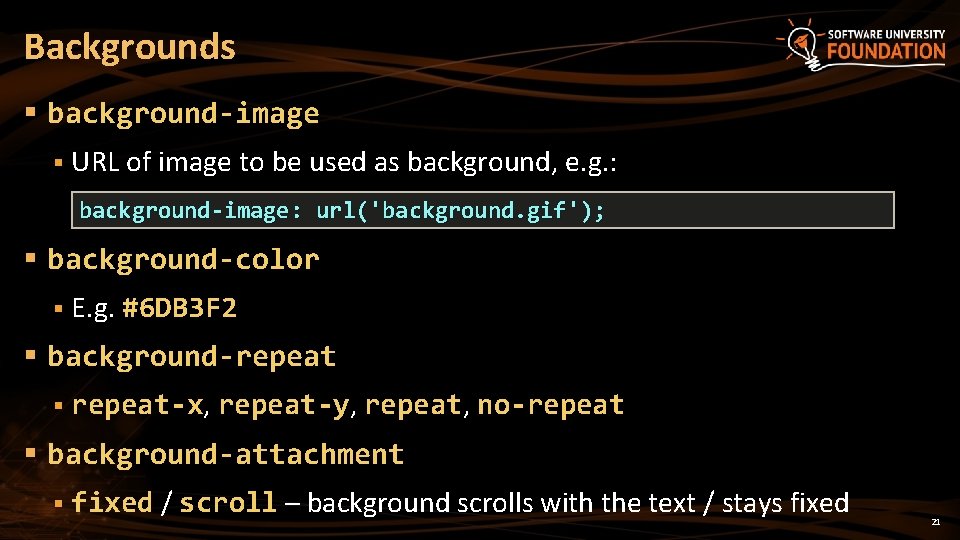 Backgrounds § background-image § URL of image to be used as background, e. g.