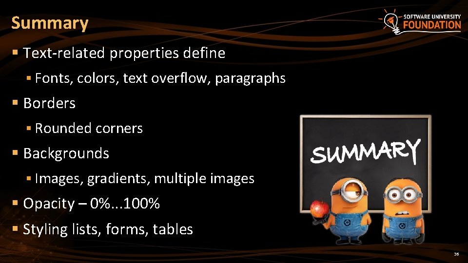 Summary § Text-related properties define § Fonts, colors, text overflow, paragraphs § Borders §