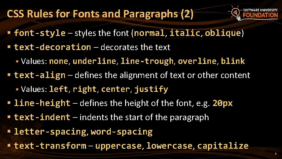 CSS Rules for Fonts and Paragraphs (2) § font-style – styles the font (normal,