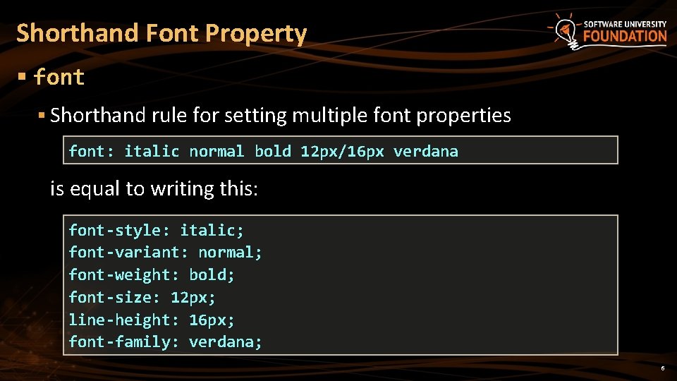 Shorthand Font Property § font § Shorthand rule for setting multiple font properties font: