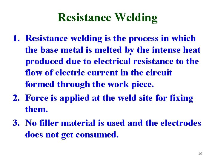 Resistance Welding 1. Resistance welding is the process in which the base metal is