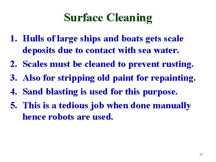 Surface Cleaning 1. Hulls of large ships and boats gets scale deposits due to