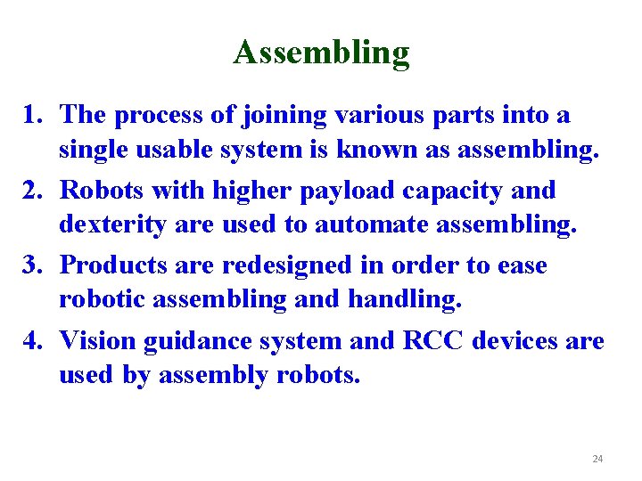 Assembling 1. The process of joining various parts into a single usable system is