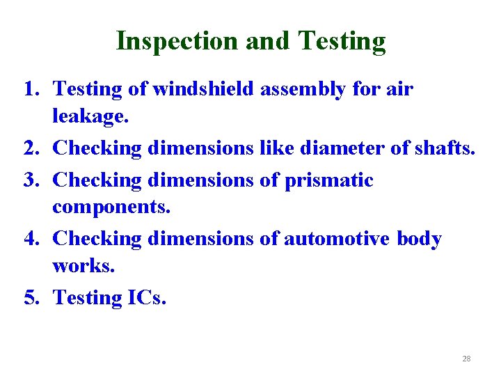 Inspection and Testing 1. Testing of windshield assembly for air leakage. 2. Checking dimensions