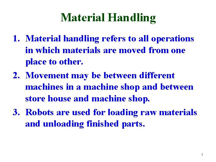 Material Handling 1. Material handling refers to all operations in which materials are moved