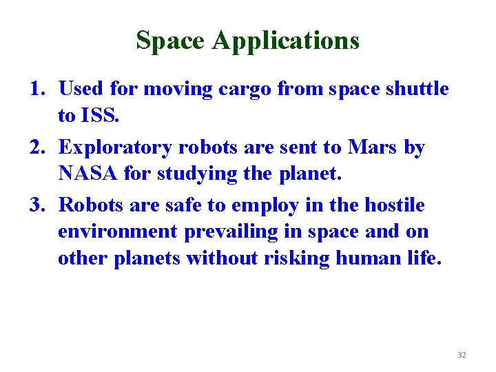 Space Applications 1. Used for moving cargo from space shuttle to ISS. 2. Exploratory