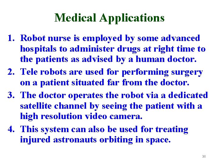 Medical Applications 1. Robot nurse is employed by some advanced hospitals to administer drugs