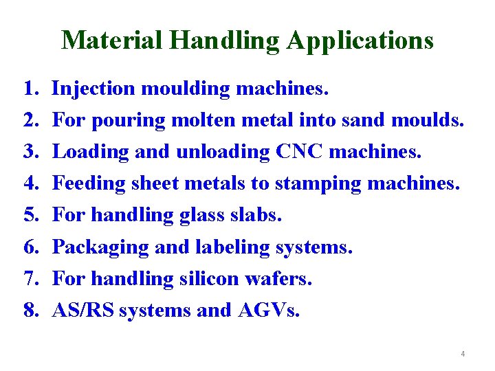 Material Handling Applications 1. 2. 3. 4. 5. 6. 7. 8. Injection moulding machines.