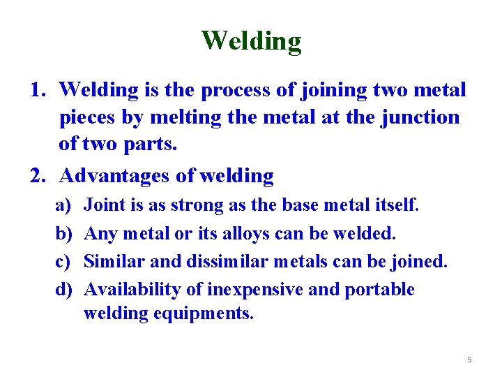 Welding 1. Welding is the process of joining two metal pieces by melting the Welding 1. Welding is the process of joining two metal pieces by melting the