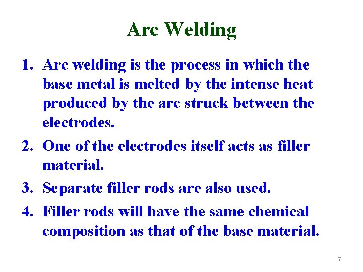 Arc Welding 1. Arc welding is the process in which the base metal is