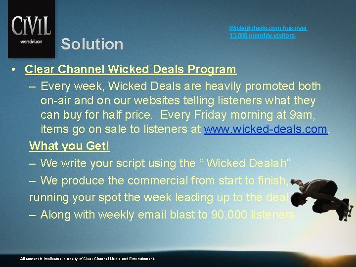 Solution Wicked-deals. com has over 13, 000 monthly visitors • Clear Channel Wicked Deals