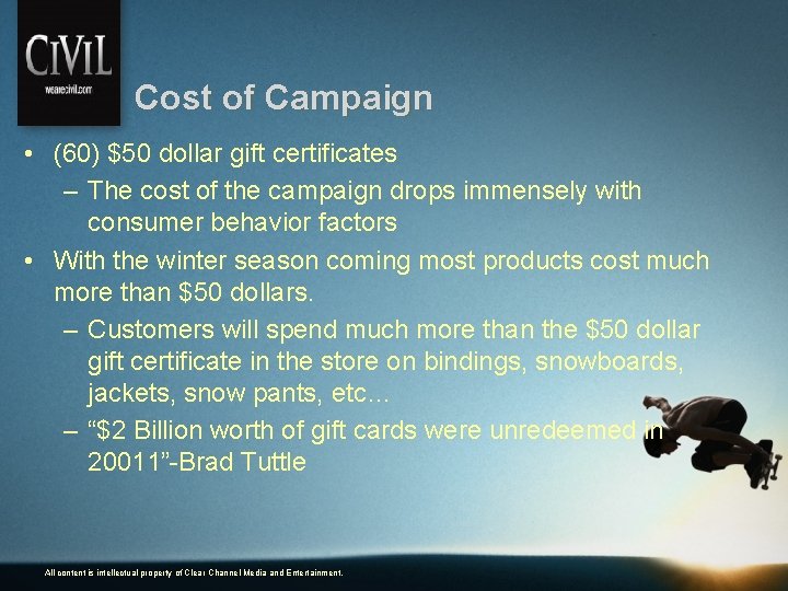 Cost of Campaign • (60) $50 dollar gift certificates – The cost of the