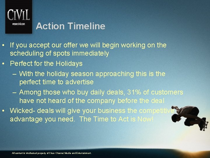 Action Timeline • If you accept our offer we will begin working on the