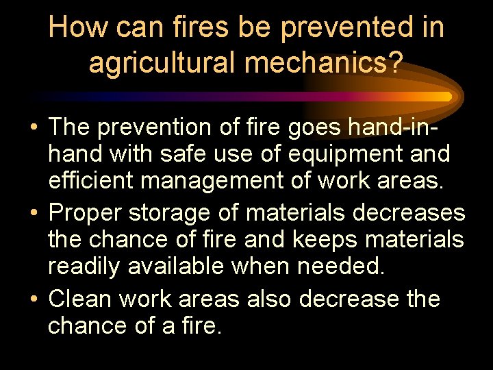 How can fires be prevented in agricultural mechanics? • The prevention of fire goes How can fires be prevented in agricultural mechanics? • The prevention of fire goes