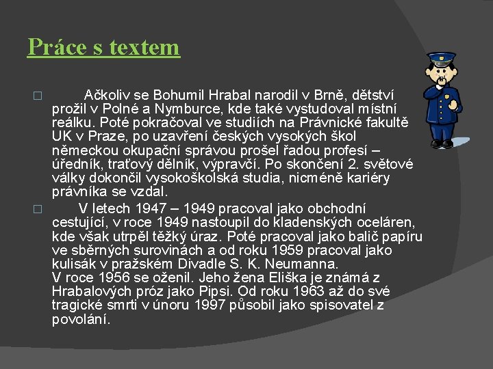 Práce s textem Ačkoliv se Bohumil Hrabal narodil v Brně, dětství prožil v Polné