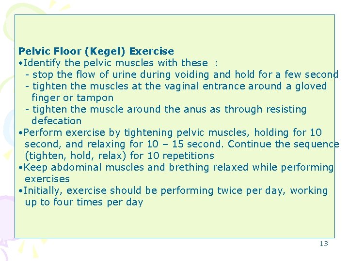 Pelvic Floor (Kegel) Exercise • Identify the pelvic muscles with these : - stop