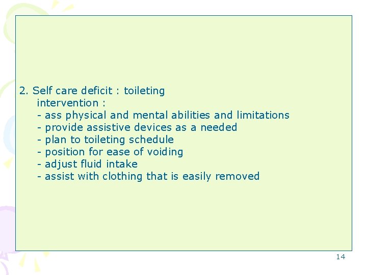 2. Self care deficit : toileting intervention : - ass physical and mental abilities