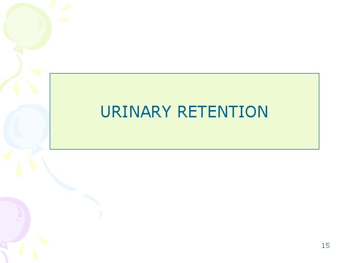 URINARY RETENTION 15 