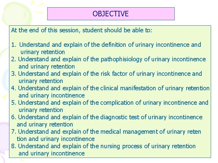 OBJECTIVE At the end of this session, student should be able to: 1. Understand