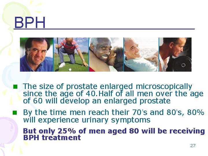 BPH n The size of prostate enlarged microscopically since the age of 40. Half