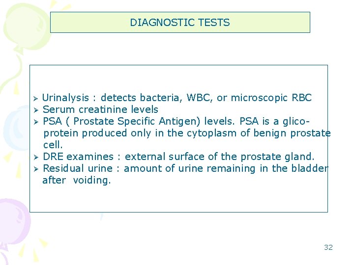 DIAGNOSTIC TESTS Urinalysis : detects bacteria, WBC, or microscopic RBC Ø Serum creatinine levels