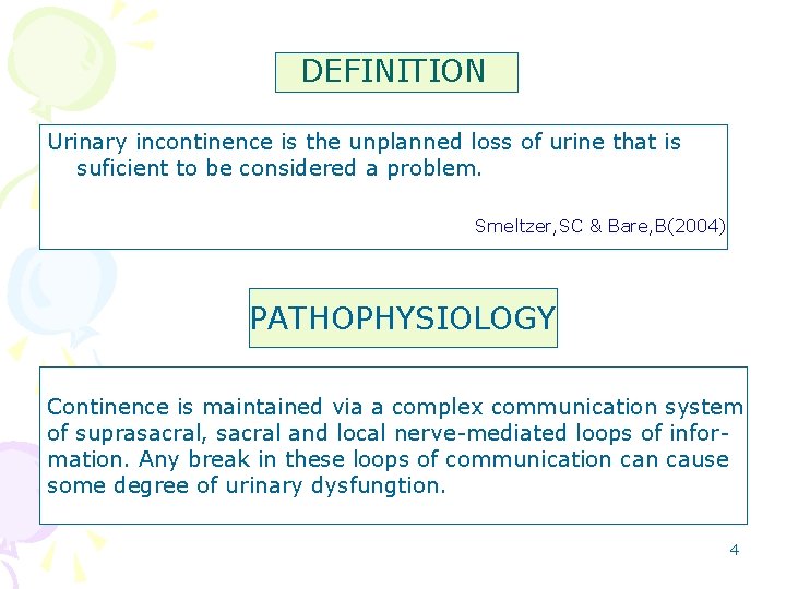DEFINITION Urinary incontinence is the unplanned loss of urine that is suficient to be