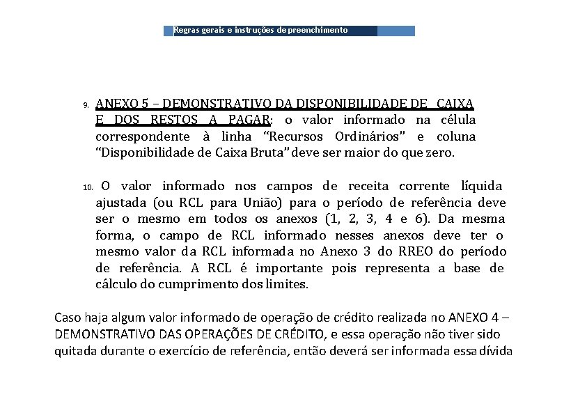 Regras gerais e instruções de preenchimento 9. 10. ANEXO 5 – DEMONSTRATIVO DA DISPONIBILIDADE