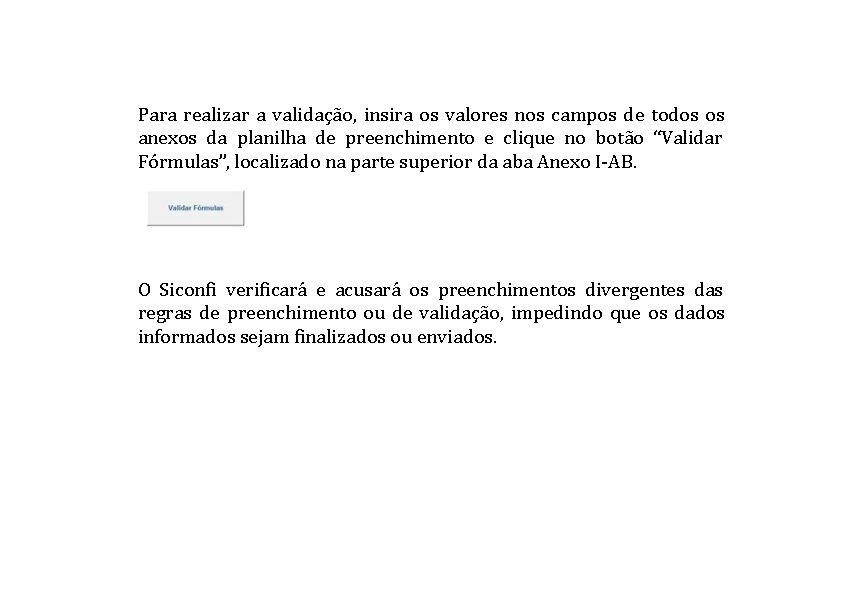 Para realizar a validação, insira os valores nos campos de todos os anexos da