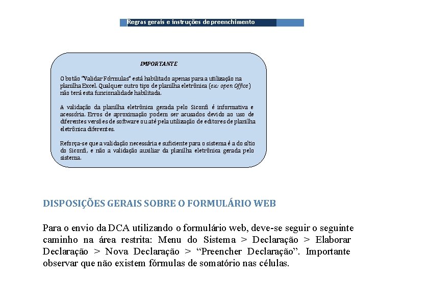 Regras gerais e instruções de preenchimento IMPORTANTE O botão “Validar Fórmulas” está habilitado apenas