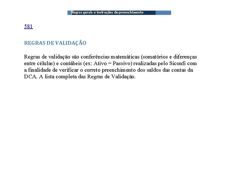 Regras gerais e instruções de preenchimento 581 REGRAS DE VALIDAÇÃO Regras de validação são