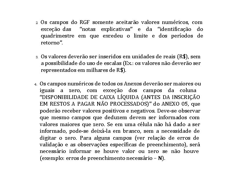 2. 3. 4. Os campos do RGF somente aceitarão valores numéricos, com exceção das