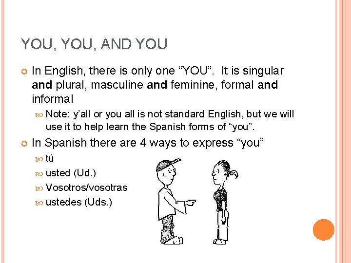 YOU, AND YOU In English, there is only one “YOU”. It is singular and