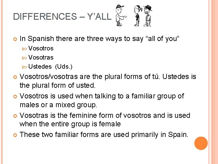 DIFFERENCES – Y’ALL In Spanish there are three ways to say “all of you”