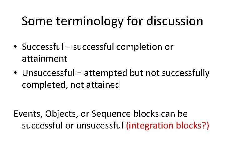 Some terminology for discussion • Successful = successful completion or attainment • Unsuccessful =