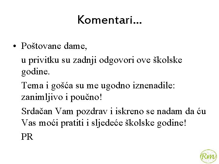 Komentari… • Poštovane dame, u privitku su zadnji odgovori ove školske godine. Tema i