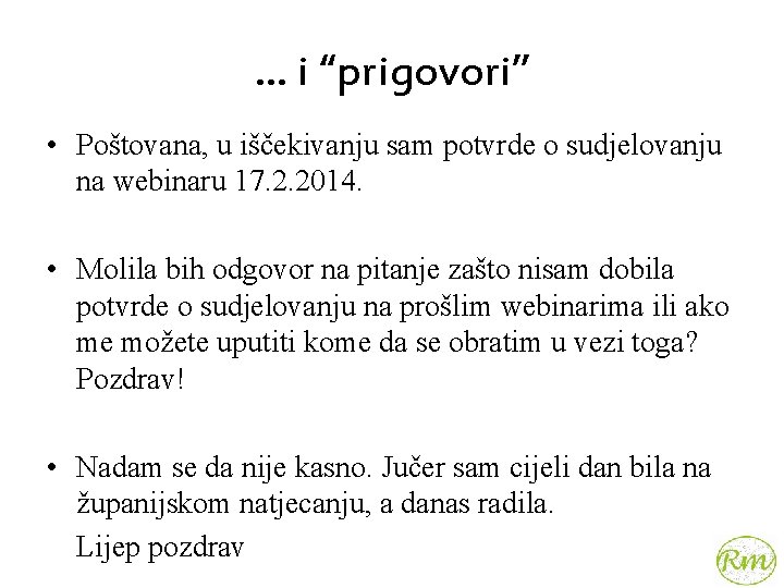 … i “prigovori” • Poštovana, u iščekivanju sam potvrde o sudjelovanju na webinaru 17.