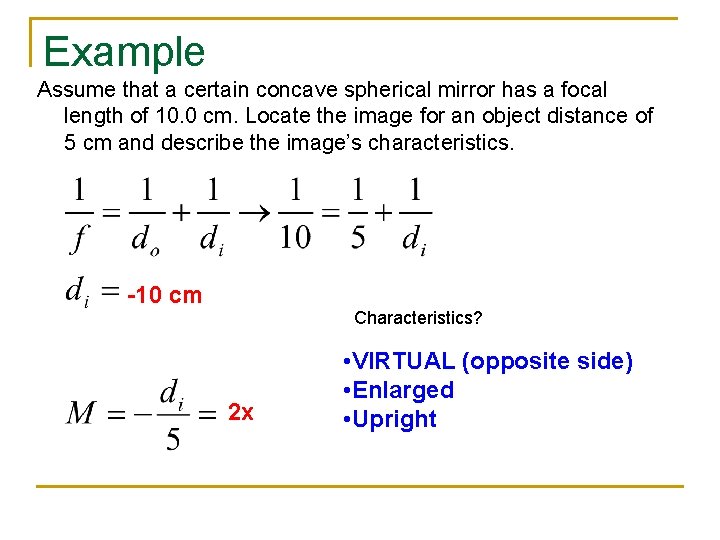 Example Assume that a certain concave spherical mirror has a focal length of 10.
