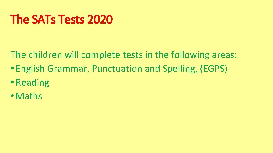 The SATs Tests 2020 The children will complete tests in the following areas: •