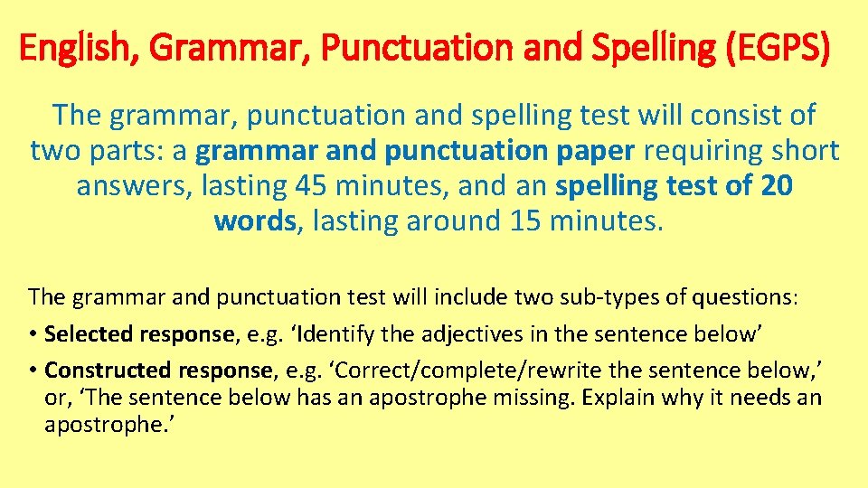 English, Grammar, Punctuation and Spelling (EGPS) The grammar, punctuation and spelling test will consist