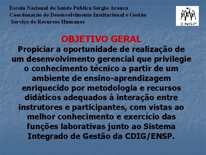 Escola Nacional de Saúde Pública Sérgio Arouca Coordenação de Desenvolvimento Institucional e Gestão Serviço