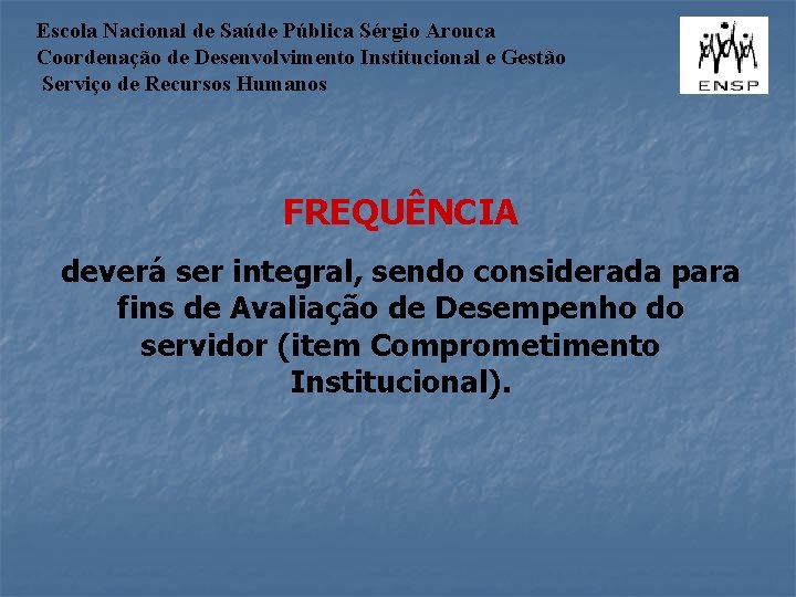 Escola Nacional de Saúde Pública Sérgio Arouca Coordenação de Desenvolvimento Institucional e Gestão Serviço