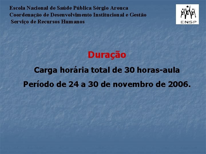 Escola Nacional de Saúde Pública Sérgio Arouca Coordenação de Desenvolvimento Institucional e Gestão Serviço