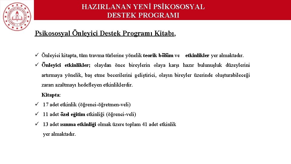 HAZIRLANAN YENİ PSİKOSOSYAL DESTEK PROGRAMI Psikososyal Önleyici Destek Programı Kitabı, ü Önleyici kitapta, tüm