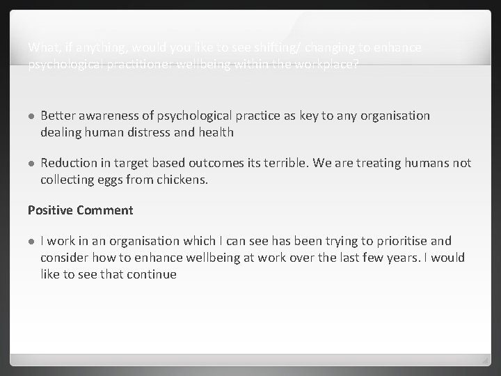 What, if anything, would you like to see shifting/ changing to enhance psychological practitioner